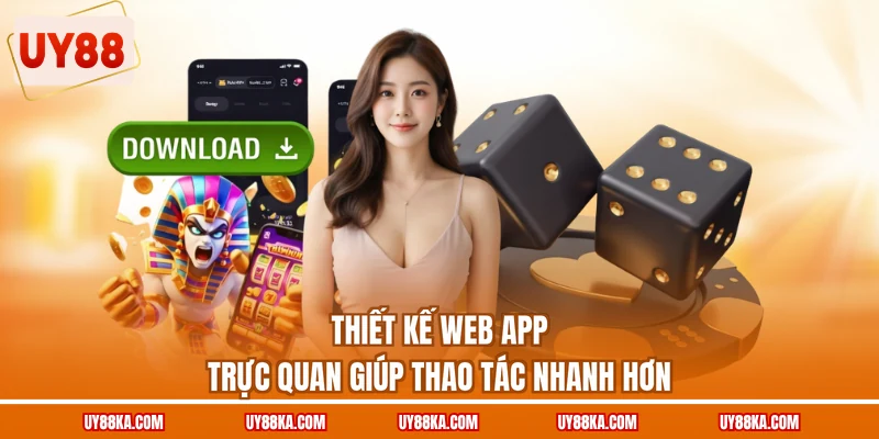 Thiết kế web app trực quan giúp thao tác nhanh hơn